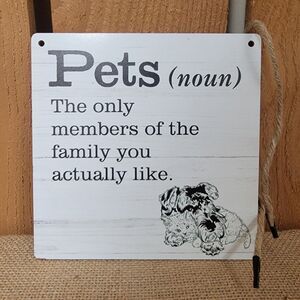 Gifts Pets The Only Members Of The Family I Actually Like Gift Sign 7" X 7"